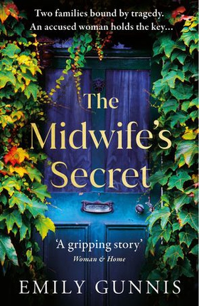The Midwife's Secret - A gripping, heartbreaking story about a missing girl and a family secret for lovers of historical fiction (ebok) av Emily Gunnis