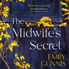 The Midwife's Secret - A gripping, heartbreaking story about a missing girl and a family secret for lovers of historical fiction (lydbok) av Emily Gunnis