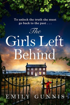 The Girls Left Behind - A home for troubled children; a lifetime of hidden secrets. The BRAND NEW novel from the bestselling author (ebok) av Emily Gunnis