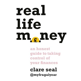 Real Life Money - An Honest Guide to Taking Control of your Finances (lydbok) av Clare Seal