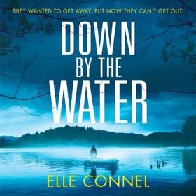 Down By The Water - The compulsive page turner you won't want to miss (lydbok) av Elle Connel
