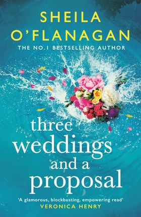 Three Weddings and a Proposal - One summer, three weddings, and the shocking phone call that changes everything . . . (ebok) av Sheila O'Flanagan