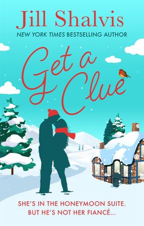 Get A Clue - A warm, funny and thrilling romance! (ebok) av Jill Shalvis