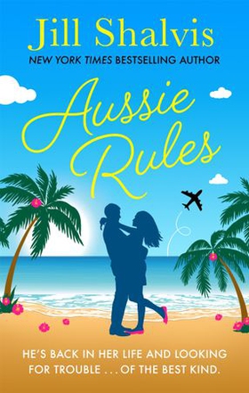 Aussie Rules - A fun and sexy escapist romance! (ebok) av Jill Shalvis