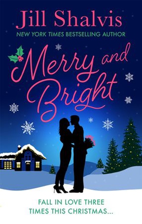 Merry and Bright - Fall in love three times this Christmas... (ebok) av Jill Shalvis