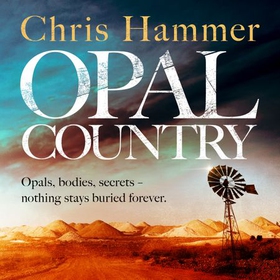 Opal Country - The stunning page turner from the award-winning author of Scrublands (lydbok) av Chris Hammer