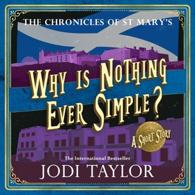 Why is Nothing Ever Simple? (lydbok) av Jodi Taylor