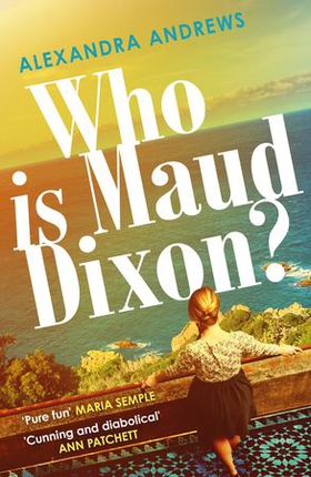Who is Maud Dixon? - a wickedly twisty thriller with a character you'll never forget (ebok) av Alexandra Andrews