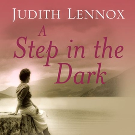 A Step In The Dark - A spellbinding novel of passion, tragedy and dark secrets (lydbok) av Judith Lennox