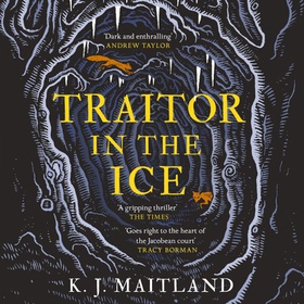 Traitor in the Ice - Treachery has gripped the nation. But the King has spies everywhere. (lydbok) av K. J. Maitland