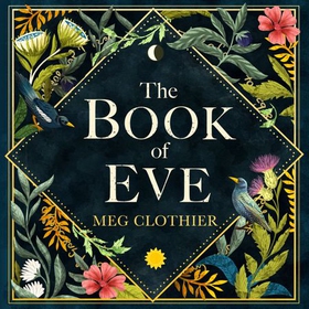The Book of Eve - A beguiling historical feminist tale - inspired by the undeciphered Voynich manuscript (lydbok) av Meg Clothier
