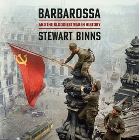 Barbarossa - And the Bloodiest War in History (lydbok) av Stewart Binns