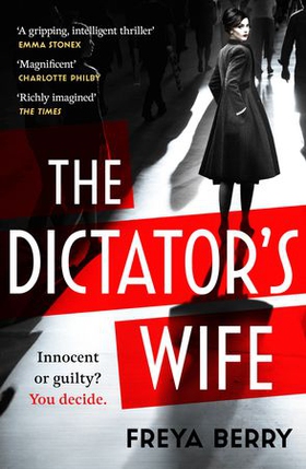 The Dictator's Wife - A mesmerising novel of deception and BBC 2 Between the Covers Book Club pick (ebok) av Freya Berry