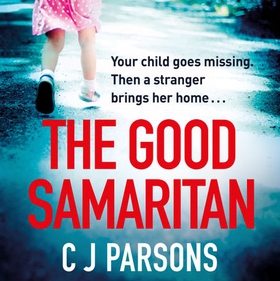 The Good Samaritan - An unputdownable page-turner with a heart-wrenching twist (lydbok) av C J Parsons