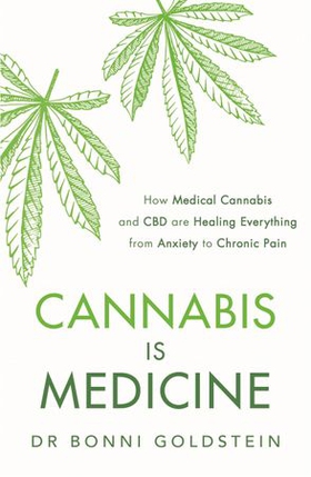 Cannabis is Medicine - How CBD and Medical Cannabis are Healing Everything from Anxiety to Chronic Pain (ebok) av Bonni Goldstein