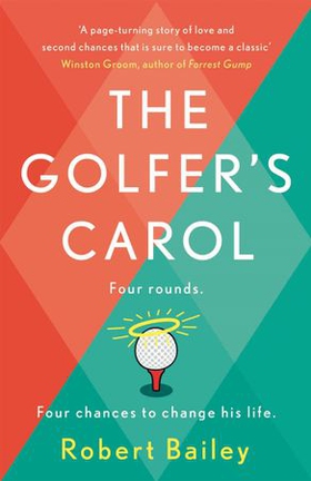 The Golfer's Carol - Four rounds. Four life-changing lessons... (ebok) av Robert Bailey