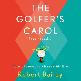 The Golfer's Carol - Four rounds. Four life-changing lessons... (lydbok) av Robert Bailey