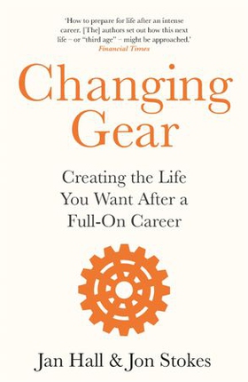 Changing Gear - Creating the Life You Want After a Full On Career (ebok) av Jan Hall