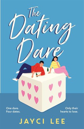 The Dating Dare - A new witty and decadent rom-com from the author of 'A Sweet Mess' (ebok) av Jayci Lee