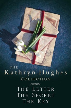 The Kathryn Hughes Collection - THE LETTER, THE SECRET and THE KEY (ebok) av Kathryn Hughes