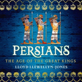 Persians - The Age of The Great Kings (lydbok) av Ukjent