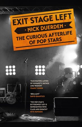 Exit Stage Left - The curious afterlife of pop stars (ebok) av Nick Duerden