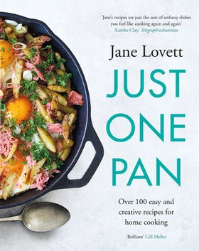 Just One Pan - Over 100 easy and creative recipes for home cooking: 'Truly delicious. Ten stars' India Knight (ebok) av Ukjent