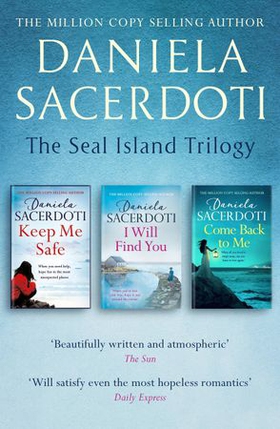 The Seal Island Trilogy - KEEP ME SAFE, I WILL FIND YOU, COME BACK TO ME (ebok) av Daniela Sacerdoti