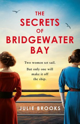 The Secrets of Bridgewater Bay - A darkly gripping dual-time novel of family secrets to be hidden at all costs . . . (ebok) av Julie Brooks