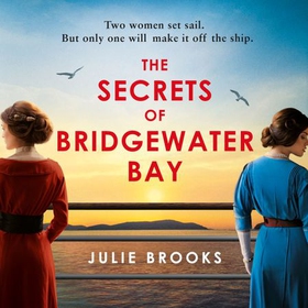 The Secrets of Bridgewater Bay - A darkly gripping dual-time novel of family secrets to be hidden at all costs . . . (lydbok) av Julie Brooks