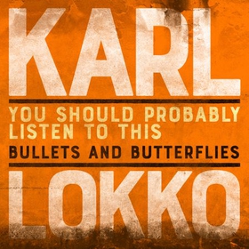 You Should Probably Listen to This: Bullets and Butterflies (lydbok) av Karl Lokko