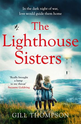 The Lighthouse Sisters - Gripping and heartwrenching World War Two historical fiction, inspired by true events (ebok) av Gill Thompson