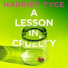 A Lesson in Cruelty - The propulsive new thriller from the bestselling author of Blood Orange (lydbok) av Harriet Tyce