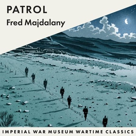 Patrol - Imperial War Museum Wartime Classics (lydbok) av Fred Majdalany