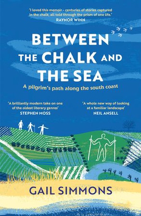 Between the Chalk and the Sea - A journey on foot into the past (ebok) av Gail Simmons
