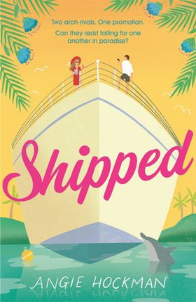 Shipped - If you're looking for a witty, escapist, enemies-to-lovers rom-com, filled with 'sun, sea and sexual tension', this is the book for you! (ebok) av Angie Hockman