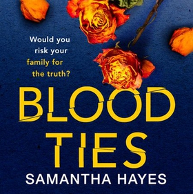 Blood Ties: A heartstopping psychological thriller with a twist you will never see coming (lydbok) av Samantha Hayes