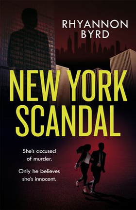 New York Scandal - The explosive romantic thriller, filled with passion . . . and murder (ebok) av Rhyannon Byrd