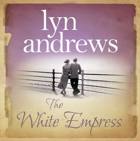 The White Empress - A heart-warming saga of chasing your dreams (lydbok) av Lyn Andrews