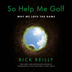 So Help Me Golf - Why We Love the Game (lydbok) av Rick Reilly