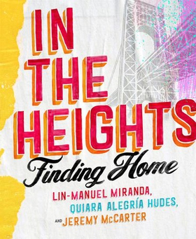 In The Heights - Finding Home **The must-have gift for all Lin-Manuel Miranda fans** (ebok) av Lin-Manuel Miranda