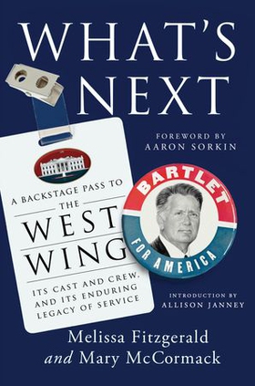 What's Next - A Backstage Pass to The West Wing, Its Cast and Crew, and Its Enduring Legacy of Service (ebok) av Melissa Fitzgerald