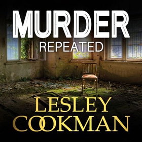 Murder Repeated - A gripping whodunnit set in the village of Steeple Martin (lydbok) av Lesley Cookman