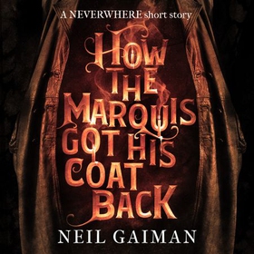 How the Marquis Got His Coat Back (lydbok) av Neil Gaiman