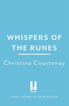Whispers of the Runes - An enthralling and romantic timeslip tale (ebok) av Christina Courtenay