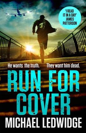 Run For Cover - 'I READ IT IN A DAY. GREAT CHARACTERS, GREAT STORYTELLING.' JAMES PATTERSON (ebok) av Michael Ledwidge