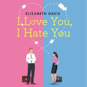 I Love You, I Hate You - All's fair in love and law in this irresistible enemies-to-lovers rom-com! (lydbok) av Elizabeth Davis