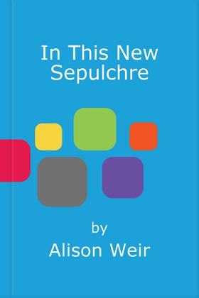 In This New Sepulchre (ebok) av Alison Weir