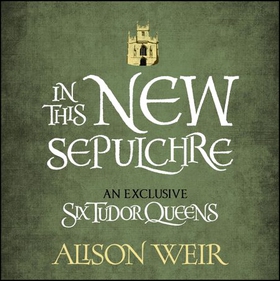 In This New Sepulchre (lydbok) av Alison Weir