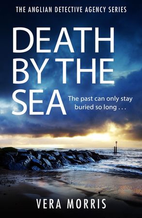 Death by the Sea - An addictive and unputdownable murder mystery set on the Suffolk coast (The Anglian Detective Agency Series, Book 6) (ebok) av Vera Morris